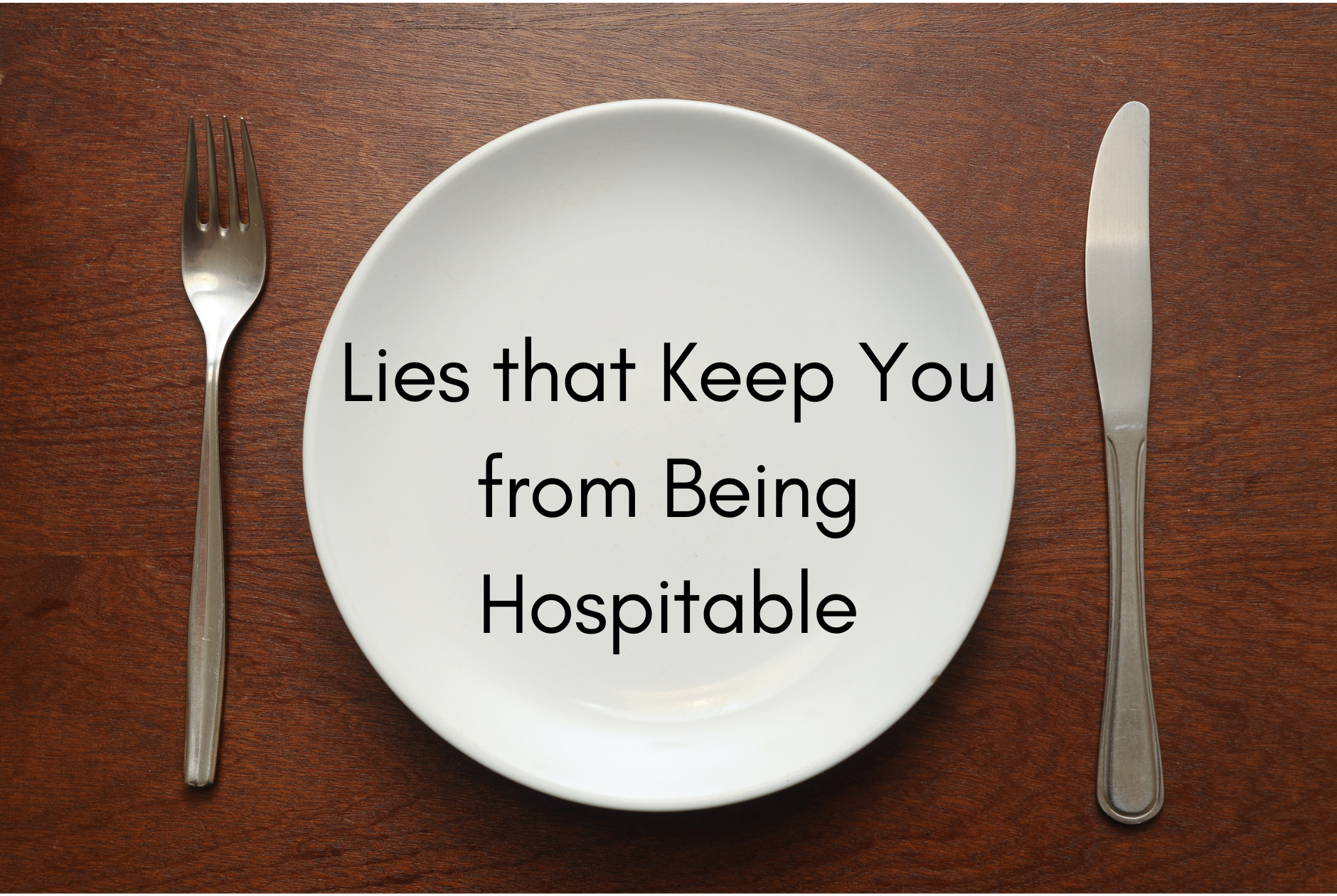 Lies that Keep You from Being Hospitable